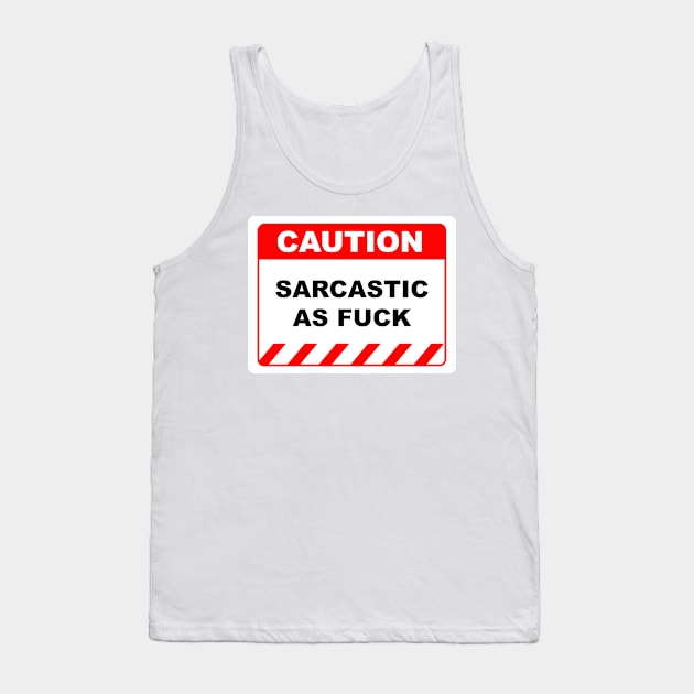 Funny Human Caution Label / Sign SARCASTIC AS FUCK Sayings Sarcasm Humor Quotes Tank Top by Color Me Happy 123